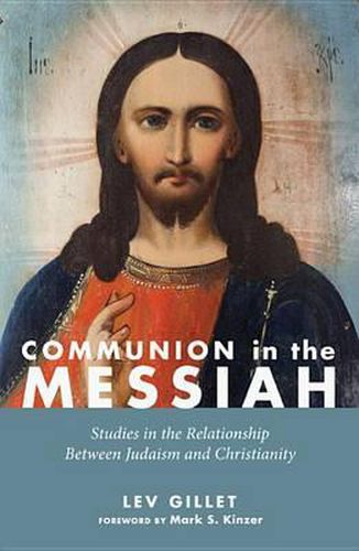 Cover image for Communion in the Messiah: Studies in the Relationship Between Judaism and Christianity