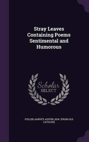 Cover image for Stray Leaves Containing Poems Sentimental and Humorous