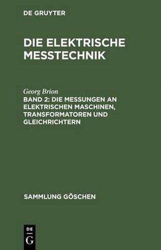 Die Messungen an Elektrischen Maschinen, Transformatoren Und Gleichrichtern