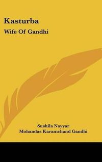 Cover image for Kasturba: Wife of Gandhi