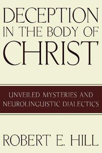 Deception in the Body of Christ: Unveiled Mysteries and Neurolinguistic Dialectics