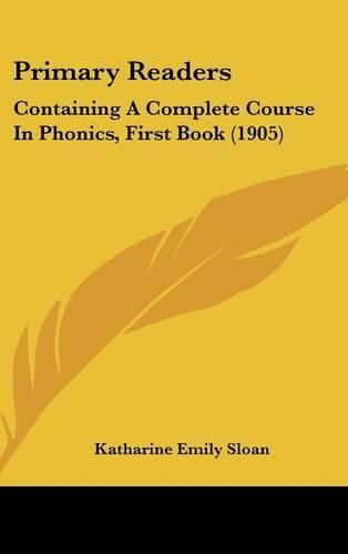 Cover image for Primary Readers: Containing a Complete Course in Phonics, First Book (1905)