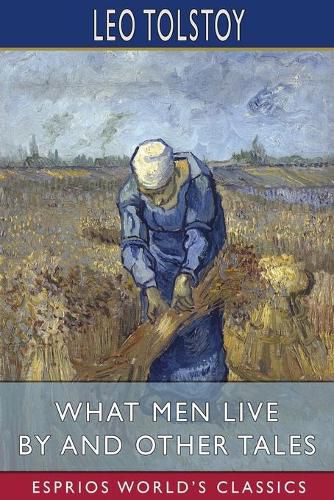 Cover image for What Men Live By and Other Tales (Esprios Classics)