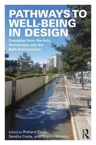 Pathways to Well-Being in Design: Examples from the Arts, Humanities and the Built Environment