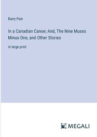 Cover image for In a Canadian Canoe; And, The Nine Muses Minus One, and Other Stories