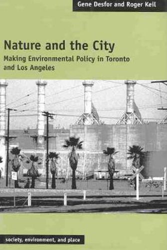 Cover image for Nature and the City: Making Environmental Policy in Toronto and Los Angeles