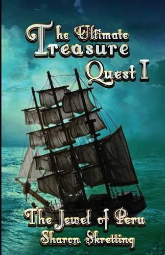 Cover image for The Ultimate Treasure Quest I: The Jewel of Peru
