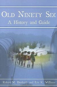 Cover image for Old Ninety Six: A History and Guide