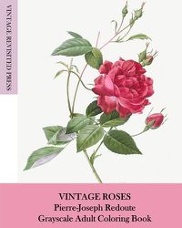 Cover image for Vintage Roses: Pierre-Joseph Redoute Grayscale Adult Coloring Book