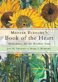 Cover image for Meister Eckhart's Book of the Heart: Meditations for the Restless Soul