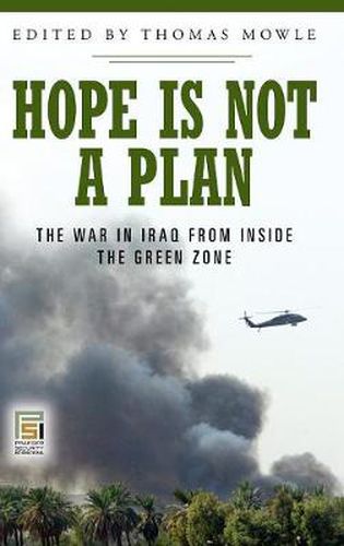 Cover image for Hope Is Not a Plan: The War in Iraq from Inside the Green Zone