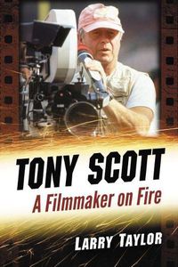 Cover image for Tony Scott: A Filmmaker on Fire