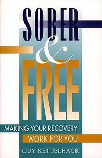 Cover image for Sober and Free: Making Your Recovery Work for You