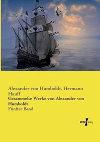 Cover image for Gesammelte Werke von Alexander von Humboldt: Funfter Band