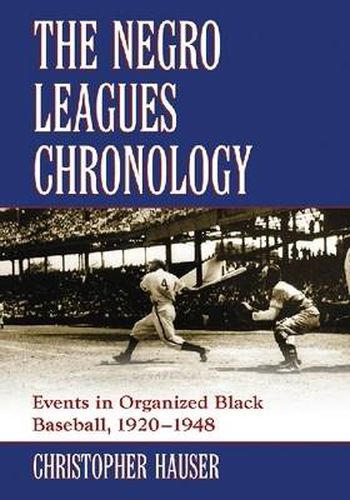 Cover image for The Negro Leagues Chronology: Events in Organized Black Baseball, 1920-1948