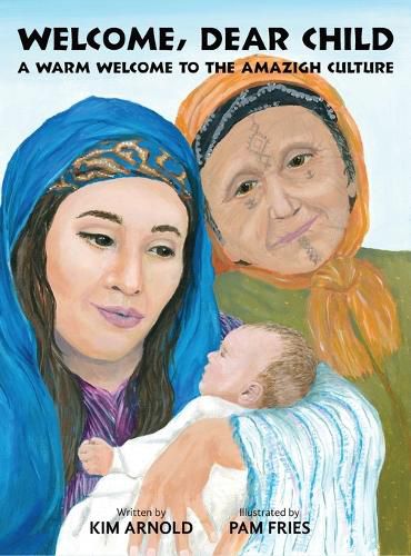 Cover image for Welcome, Dear Child: A Warm Welcome to the Amazigh Culture