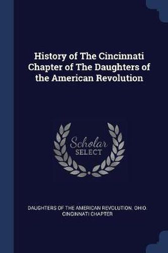 Cover image for History of the Cincinnati Chapter of the Daughters of the American Revolution