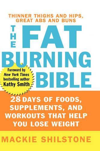 Cover image for The Fat-Burning Bible: 28 Days to Thinner Thighs and Hips and Great Abs and Glutes