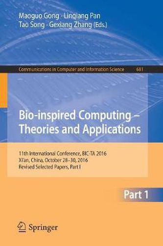 Cover image for Bio-inspired Computing - Theories and Applications: 11th International Conference, BIC-TA 2016, Xi'an, China, October 28-30, 2016, Revised Selected Papers, Part I