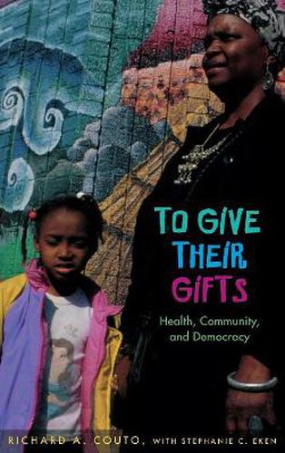 To Give Their Gifts: Health, Community and Democracy