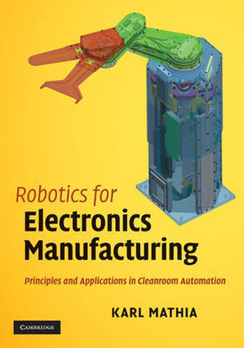 Cover image for Robotics for Electronics Manufacturing: Principles and Applications in Cleanroom Automation