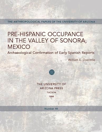 Cover image for Pre-Hispanic Occupance in the Valley of Sonora, Mexico: Archaeological Confirmations of Early Spanish Reports