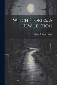 Cover image for Witch Stories. A New Edition; A New Edition