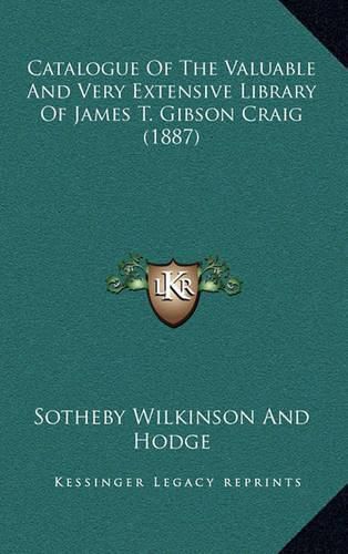 Catalogue of the Valuable and Very Extensive Library of James T. Gibson Craig (1887)