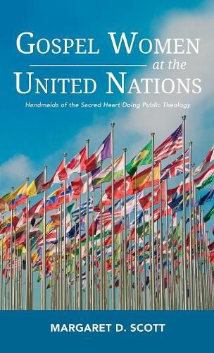 Gospel Women at the United Nations: Handmaids of the Sacred Heart Doing Public Theology