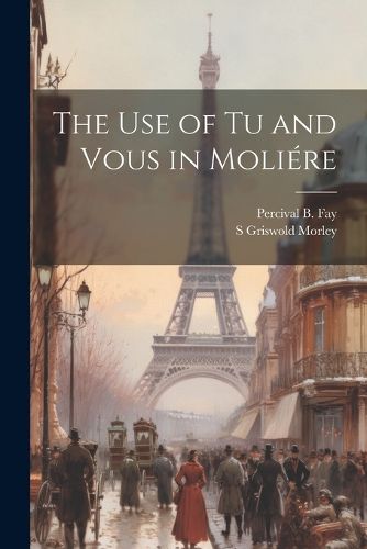 Cover image for The use of tu and Vous in Moliere