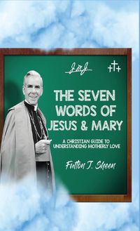 Cover image for The Seven Words of Jesus and Mary