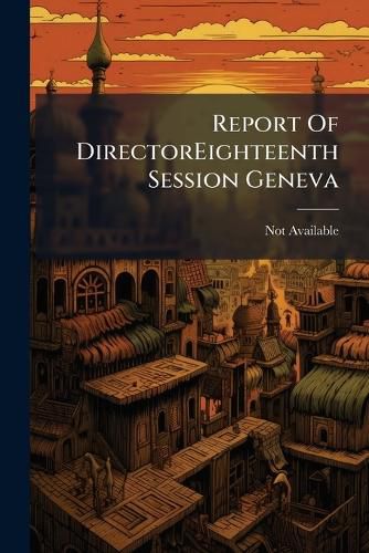 Cover image for Report of Directoreighteenth Session Geneva