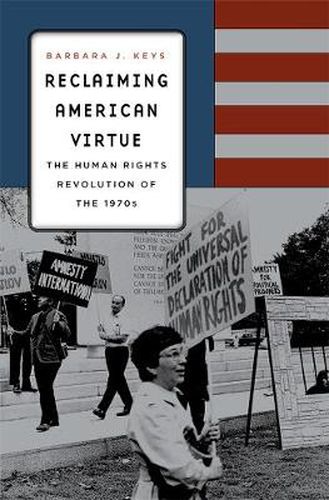 Cover image for Reclaiming American Virtue: The Human Rights Revolution of the 1970s