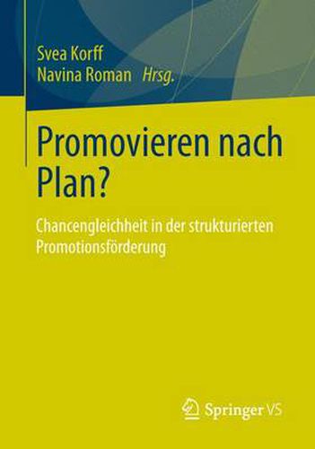 Promovieren nach Plan?: Chancengleichheit in der strukturierten Promotionsfoerderung