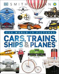 Cover image for Cars, Trains, Ships, and Planes: A Visual Encyclopedia of Every Vehicle