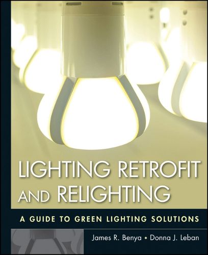 Lighting Retrofit and Relighting: A Guide to Energy Efficient Lighting