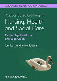 Cover image for Practice Based Learning in Nursing, Health and Social Care: Mentorship, Facilitation and Supervision
