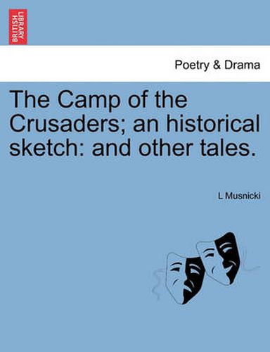 Cover image for The Camp of the Crusaders; An Historical Sketch: And Other Tales.