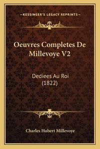 Cover image for Oeuvres Completes de Millevoye V2: Dediees Au Roi (1822)