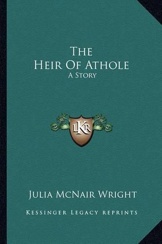 Cover image for The Heir of Athole: A Story