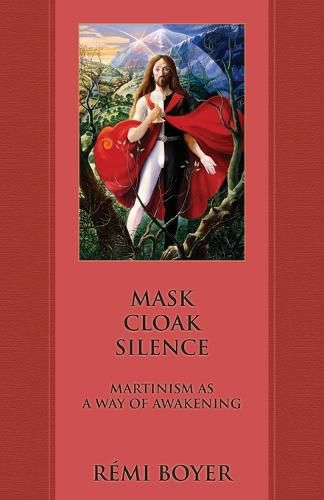 Cover image for Mask Cloak Silence: Martinism as a Way of Awakening