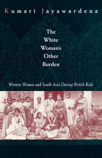 Cover image for The White Woman's Other Burden: Western Women and South Asia During British Rule