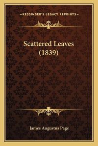 Cover image for Scattered Leaves (1839)