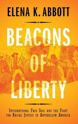 Beacons of Liberty: International Free Soil and the Fight for Racial Justice in Antebellum America