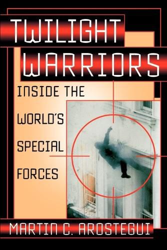 Cover image for Twilight Warriors: Inside the World's Special Forces