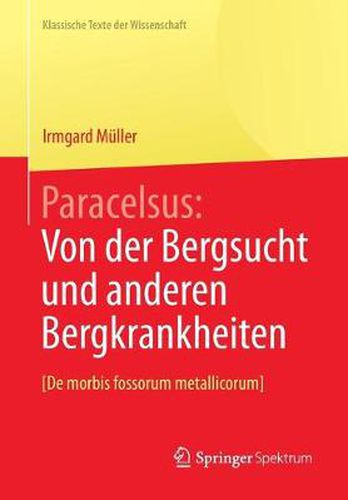 Cover image for Paracelsus: Von Der Bergsucht Und Anderen Bergkrankheiten [De Morbis Fossorum Metallicorum].