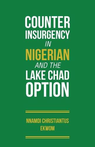 Cover image for Counter Insurgency in Nigeria and the Lake Chad Option