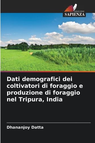 Cover image for Dati demografici dei coltivatori di foraggio e produzione di foraggio nel Tripura, India