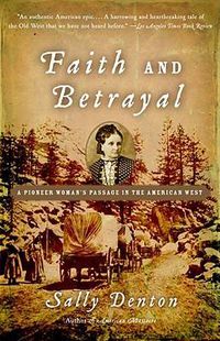 Cover image for Faith and Betrayal: A Pioneer Woman's Passage in the American West