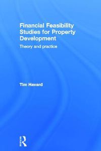 Cover image for Financial Feasibility Studies for Property Development: Theory and Practice